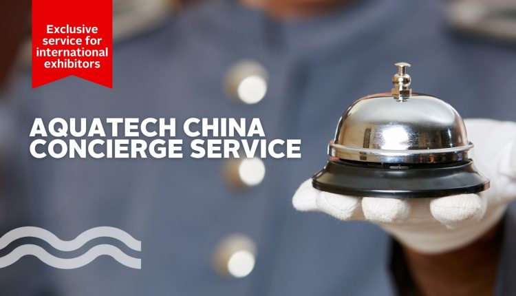 Aquatech China launches full-service Exhibitor Concierge Service.